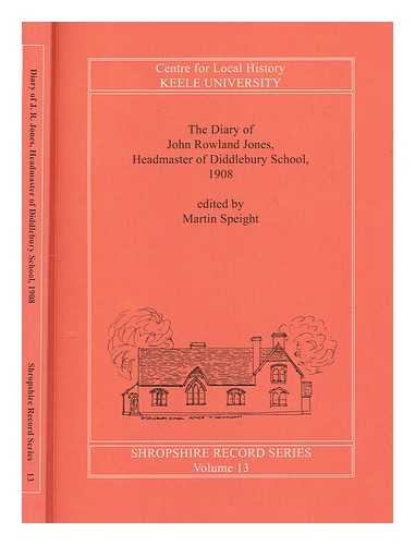 JONES, JOHN ROWLAND (1844-1909) - The diary of John Rowland Jones, Headmaster of Diddlebury School, 1908 / edited by Martin Speight