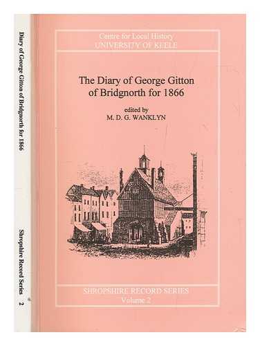 GITTON, GEORGE - The diary of George Gitton of Bridgnorth for 1886 / edited by M.D.G. Wanklyn