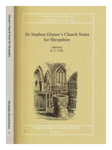 GLYNNE, STEPHEN RICHARD SIR (1807-1874) - Sir Stephen Glynne's church notes for Shropshire / edited by D.C. Cox