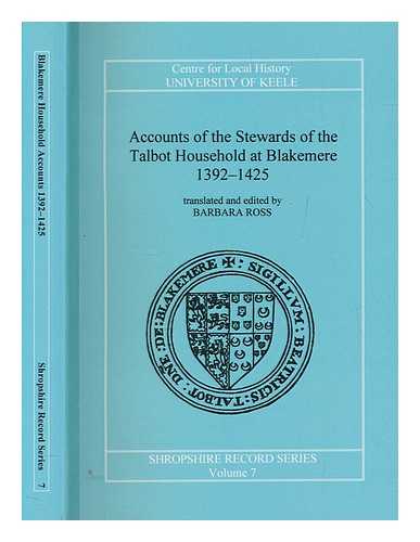 ROSS, BARBARA - Accounts of the stewards of the Talbot household at Blakemere 1392-1425 / translated and edited by Barbara Ross