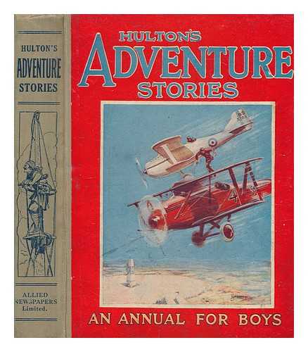 ALLIED NEWSPAPERS LTD - Hulton's adventure stories - an annual for boys