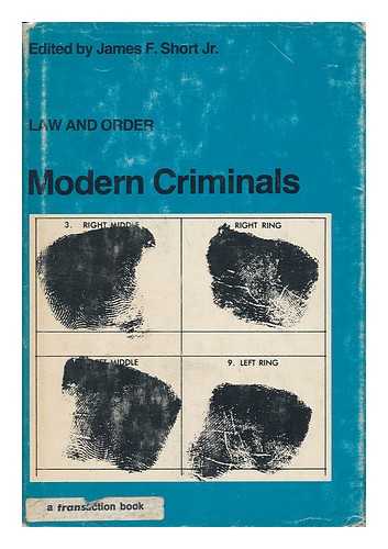 SHORT, JAMES F. [EDITOR] - Modern Criminals : Law and Order /edited by James F. Short.