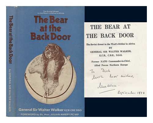 WALKER, WALTER SIR - The bear at the back door : the Soviet threat to the West's lifeline in Africa / Walter Walker