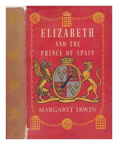 IRWIN, MARGARET (1889-1967) - Elizabeth and the Prince of Spain