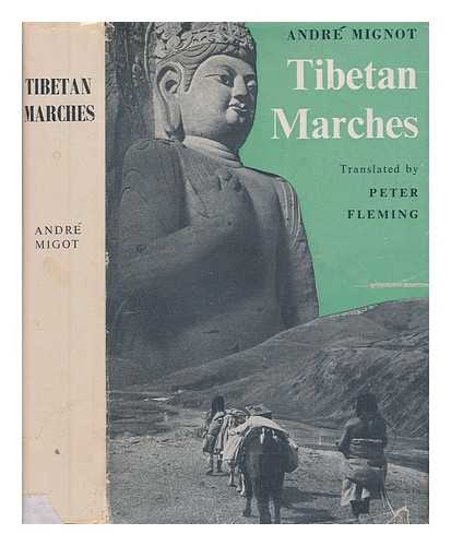 MIGOT, ANDR - Tibetan marches / Andre Migot ; translated from the French by Peter Fleming