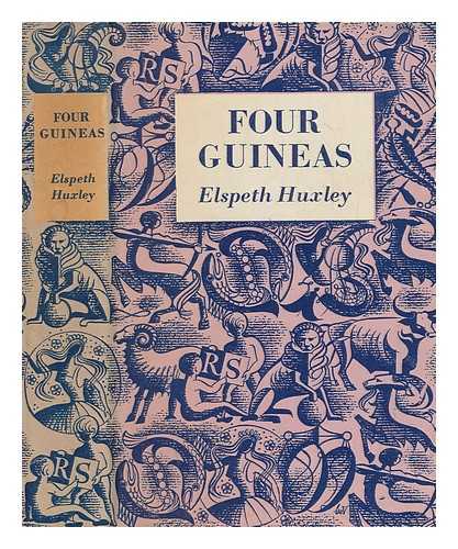 HUXLEY, ELSPETH JOSCELIN GRANT - Four guineas : a journey through West Africa