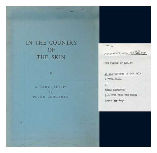 REDGROVE, PETER - In the country of the skin : a radio script