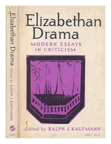 KAUFMANN, R. J. (RALPH JAMES) - Elizabethan drama; modern essays in criticism