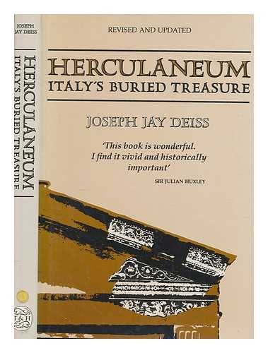DEISS, JOSEPH JAY - Herculaneum : Italy's buried treasure / Joseph Jay Deiss