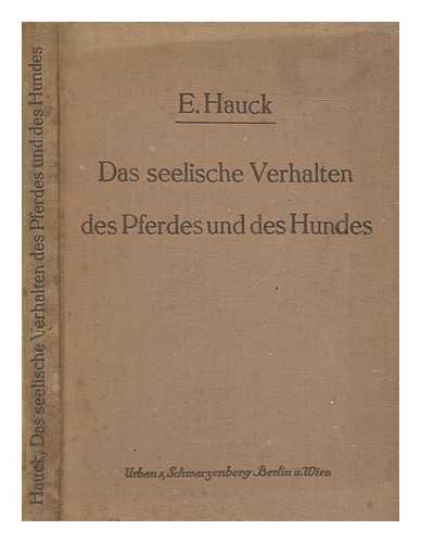 HAUCK, EMIL - Das seelische Verhalten des Pferdes und des Hundes