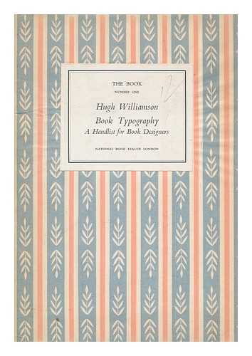 Williamson, Hugh - The book. No. 1 Book typography: a handlist for book designers