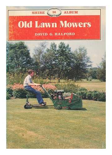 HALFORD, DAVID G - Old lawn mowers / David G. Halford