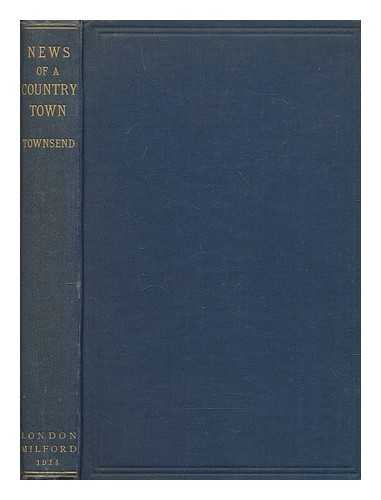 TOWNSEND, JAMES - News of a country town : being extracts from 'Jackson's Oxford Journal' relating to Abingdon 1753-1835 A.D. / taken by James Townsend