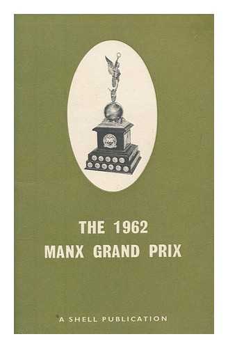 SHELL-MEX - The 1962 Manx Grand Prix - a supplement to 'The history of the Manx Grand Prix'
