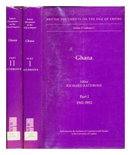 RATHBONE, RICHARD JOHN ALEX REUBEN (1942-). UNIVERSITY OF LONDON. INSTITUTE OF COMMONWEALTH STUDIES - Ghana / editor: Richard Rathbone. Part 1: (1941-1952) & 2 : (1952-1957): complete in two volumes
