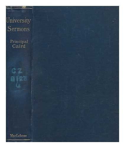 CAIRD, JOHN (1820-1898) - University sermons : preached before the University of Glasgow, 1873-1898