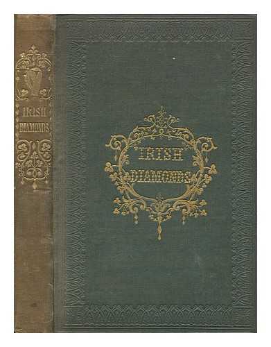 SMITH, JOHN - Irish diamonds : or, A theory of Irish wit and blunders, combined with other kindred subjects