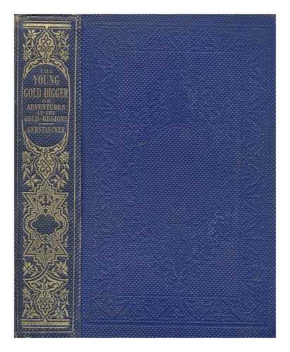 Gerstcker, Friedrich - The young gold-digger ; or, A boy's adventures in the gold regions