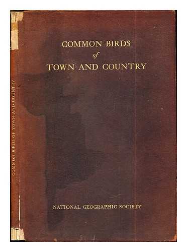 NATIONAL GEOGRAPHIC SOCIETY - Common Birds of Town and Country: with 114 illustrations in color and 52 in black and white