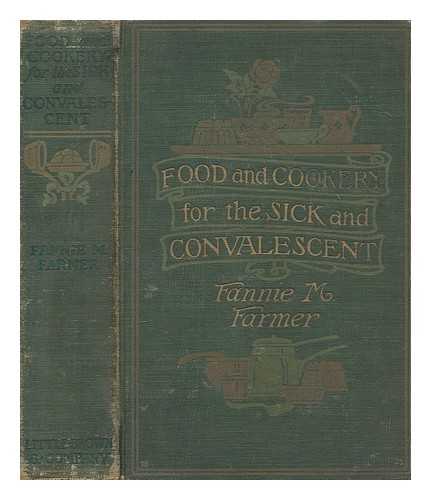 FARMER, FANNIE MERRITT (1857-1915) - Food and cookery for the sick and convalescent