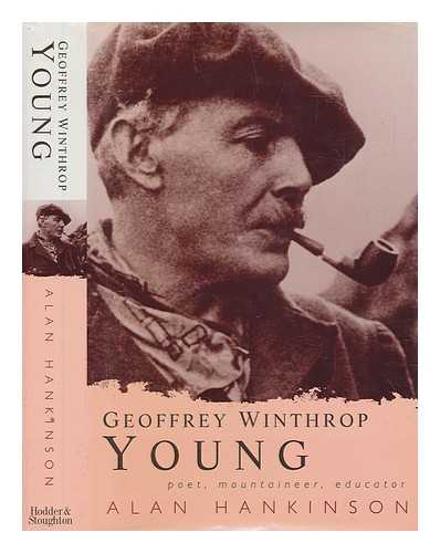 HANKINSON, ALAN - Geoffrey Winthrop Young : poet, educator, mountaineer / Alan Hankinson