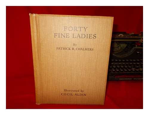 CHALMERS, PATRICK R. (PATRICK REGINALD) (1872-1942) - Forty fine ladies