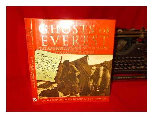 HEMMLEB, JOCHEN - Ghosts of Everest : the authorised story of the search for Mallory & Irvine / Jochen Hemmleb, Larry A. Johnson, Eric R. Simonson as told to William E. Nothdurft