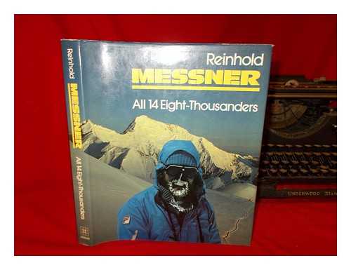 MESSNER, REINHOLD - All 14 eight-thousanders / Reinhold Messner ; translated by Audrey Salkeld