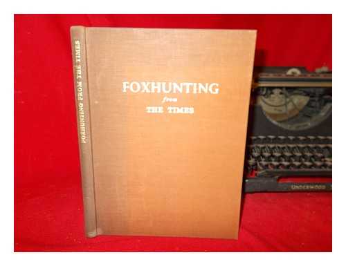 HUNTING CORRESPONDENT OF THE TIMES - Foxhunting from the Times : articles