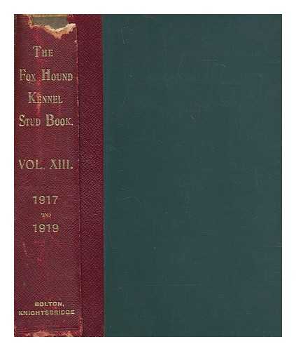 PRESTON, H.E - The Foxhound Kennel Stud Book - vol. the 13th 1917-1919, containing a complete list of 154 packs of foxhounds