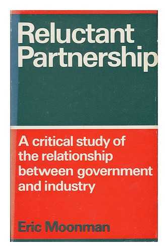 MOONMAN, ERIC - Reluctant partnership : a critical study of the relationship between government and industry