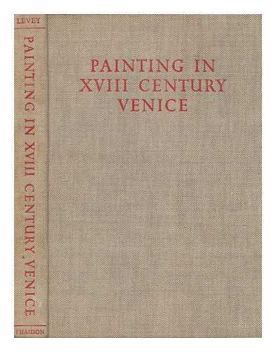 LEVEY, MICHAEL SIR - Painting in eighteenth-century Venice