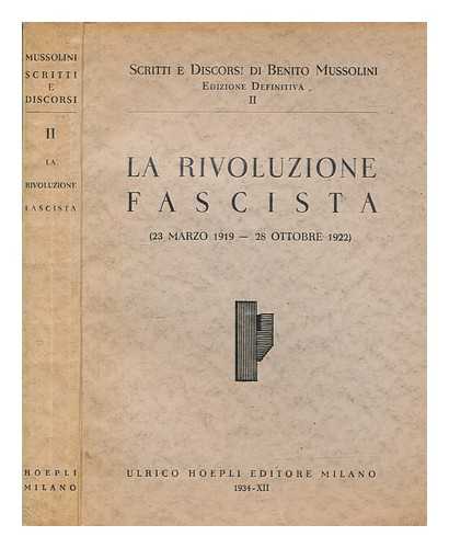 MUSSOLINI, BENITO (1883-1945) - Scritti e discorsi di Benito Mussolini. Vol.2 La rivoluzione Fascista (23 Marzo 1919-28 Ottobre 1922)