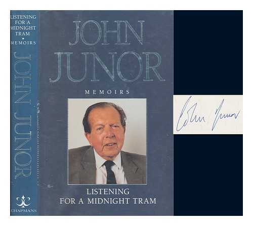 JUNOR, JOHN - Listening for a midnight tram : memoirs / John Junor