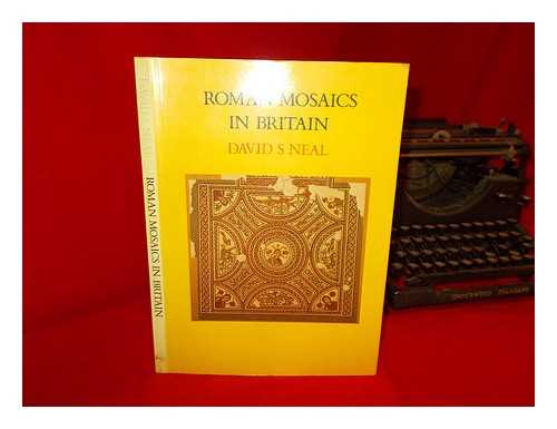 NEAL, DAVID S. (DAVID STANLEY) - Roman mosaics in Britain : an introduction to their schemes and catalogue of paintings