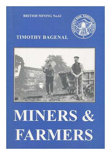 BAGENAL, T. B - Miners and farmers : the agricultural holdings of the lead miners at Heights, Gunnerside, in North Yorkshire