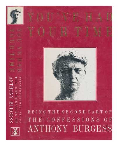 BURGESS, ANTHONY (1917-1993) - You've had your time / being the second part of the confessions of Anthony Burgess