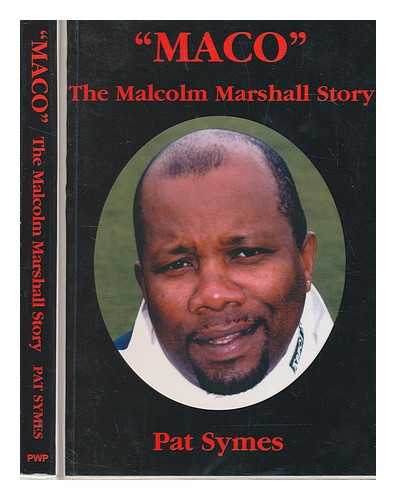 SYMES, PATRICK - 'Maco' : the Malcolm Marshall story