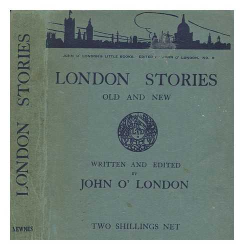 O'LONDON, JOHN - London stories : old and new