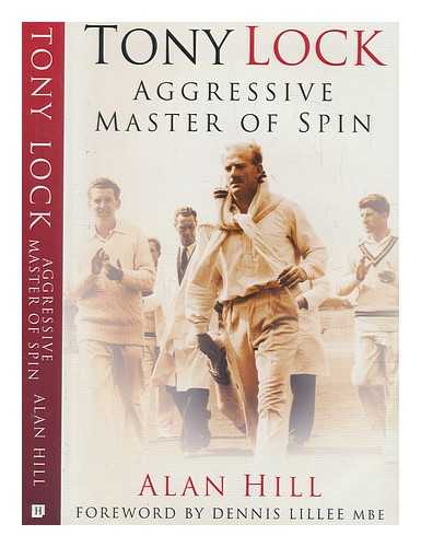 HILL, ALAN - Tony Lock : aggressive master of spin