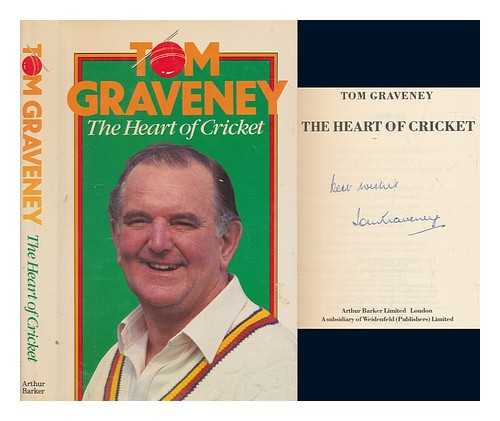 GRAVENEY, TOM - The heart of cricket / Tom Graveney