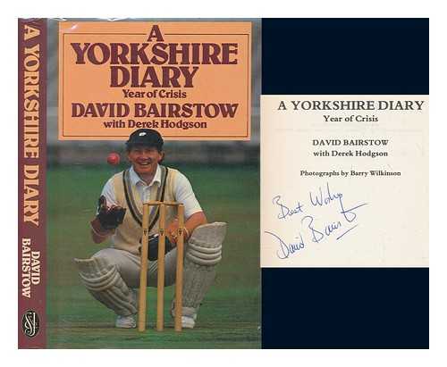 BAIRSTOW, DAVID - A Yorkshire diary / David Bairstow with Derek Hodgson ; photographs by Barry Wilkinson