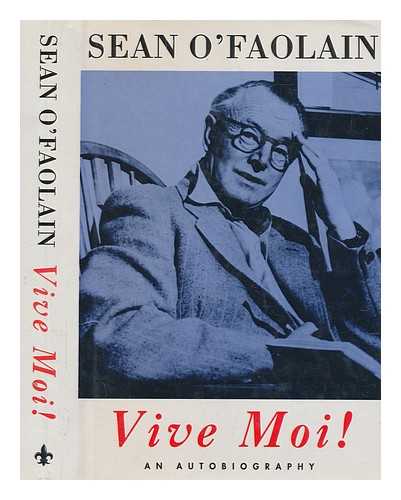 O'FAOLIN, SEN (1900-1991) - Vive moi! / Sean O'Faolain ; edited and with an afterword by Julia O' Faolain