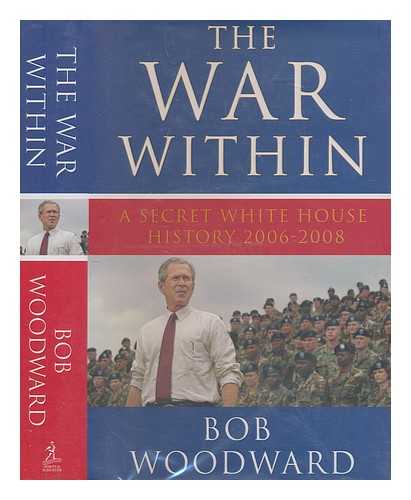 WOODWARD, BOB - The war within : a secret White House history, 2006-2008 / Bob Woodward
