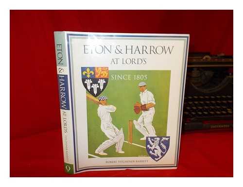 TITCHENER-BARRETT, ROBERT - Eton & Harrow at Lord's / Robert Titchener-Barrett ; foreword by Field Marshall the Lord Bramall