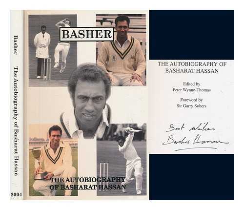 WYNNE-THOMAS, PETER - Basher, the autobiography of Basharat Hassan, foreword by Sir Garry Sobers