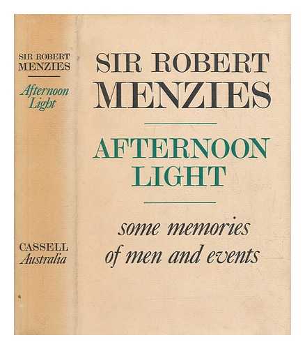 MENZIES, ROBERT SIR (1894-1978) - Afternoon light : some memories of men and events / the Right Honourable Sir Robert Gordon Menzies