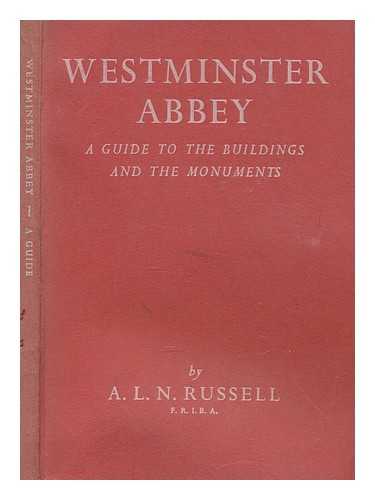 RUSSELL, A L N - Westminster abbey; a guide to the buildings and the monuments with a plan and an explanation of English Gothic architecture