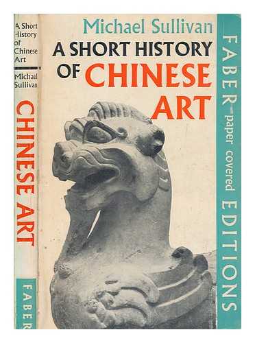 SULLIVAN, MICHAEL - A short history of Chinese art