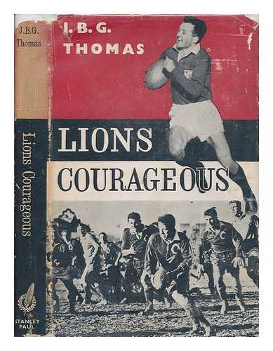 THOMAS, J. B. G. (JOHN BRINLEY GEORGE) - Lions courageous